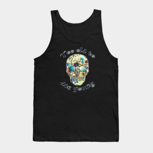 Too old to die young (2) Tank Top